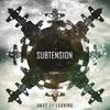 Leaving - Subtension