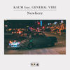 Nowhere - Kaum&General Vibe