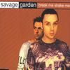 Break Me Shake Me - Savage Garden