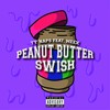 Peanut Butter Swish (Explicit) - Ty Naps&Meex