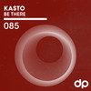 Be There - Kasto