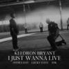 I Just Wanna Live (feat. Andra Day, Lucky Daye and IDK) (Explicit) - Keedron Bryant&Andra Day&Lucky Daye&IDK