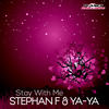 Stay With Me (Extended Mix) - Stephan F&Ya-Ya