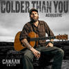 Colder Than You (Acoustic) - Canaan Smith&Corey Crowder&Jared Mullins
