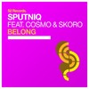 Belong - Sputniq&Cosmo & Skoro