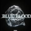 BLUE BLOOD (Explicit) - GrimRexx