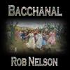 Bacchanal - Rob Nelson