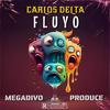 Fluyo (feat. Megadivo Produce) (Explicit) - Carlos Delta&Megadivo Produce