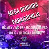 Mega Derruba de Paraisópolis (Explicit) - MC May&MC PR&MC Guto VGS&DJ J2&DJ Roca&DJ BN