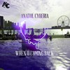 When U Coming Back - Anatol Cyberia