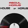 House Of Horus (Original Mix) - Abdul Horus