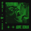 Above Human - Not The Father