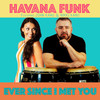 Ever Since I Met You - Havana Funk&John Kano&Nikki Kano