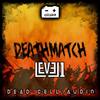 Deathmatch - Level One&Dawson Storrs