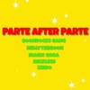 Parte After Parte - Boondocks Gang&Nellythegoon&Magix Enga&Unknown Singer&Zzero