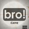 Bro (Explicit) - Caŷve