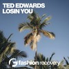 Losin You (Original Mix) - Ted Edwards