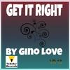 Get It Right (Original Mix) - Gino Love