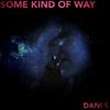 Some Kind Of Way(Hay Sentimientos) - Dani S