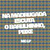 na madrugada escuta o barulhinho, peixe (feat. MC LP|Explicit) - DJ Haal&MC Lp