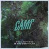 You Can't Win If You Don't Play - Camp
