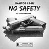 No Safety (feat. Triggawanna) (Explicit) - Santos Lb4r&Triggawanna
