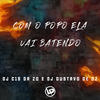 Com o Popo Ela Vai Batendo (Explicit) - DJ C15 DA ZO&DJ GUSTAVO DE OZ