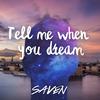 Tell Me When You Dream - Saven