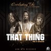 That Thing (Explicit) - Everlasting Tiki&DopeNation