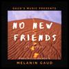 No New Friends(feat. Maylia) - Melanin Gaud&Maylia