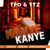 Kanye Kanye - TPO&TTZ&T-Man SA&Moscow&Mzulu Kakhulu