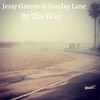 By the Way - Jessy Greene&Sunday Lane