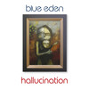 Hallucination - Blue Eden&John Dallam
