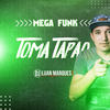 Mega Funk Toma Tapão (Explicit) - DJ Luan Mark&Luan Mark