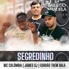 Segredinho (Explicit) - DJ Gordão do Trem Bala&MC Colômbia&James Dj