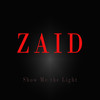 Show Me the Light - Zaid