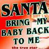Santa Bring My Baby Back (To Me) - The True Star
