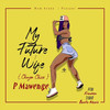 My Future Wife - P Mawenge