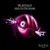 Jack For The House - Mr Jimmy H
