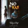 No Te Vas - King Goyi