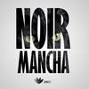 Noir - Mancha