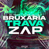 Bruxaria Trava Zap(feat. MC Tonny & DJ L2) (Explicit) - DJ B3