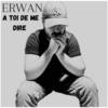 A toi de me dire - Erwan