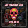 Until We Die (Extended Mix) - Max Zierke&Mala