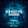 Nao Nasci Pra Namorar - Mc Gh Original&DJ Pandisk