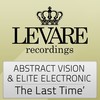 The Last Time (Original Mix) - Abstract Vision&Elite Electronic