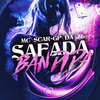 Safada, Bandida (Explicit) - Mc Scar&GP DA ZL&Love Funk