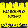 Vai Rolar o Sururu (Explicit) - DJ NR Original&Nego Bam&Dj Silvério