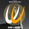 And I Need U (Original Mix) - Ulysse Riverside