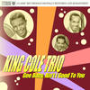 Straight Up And Fly Right - King Cole Trio